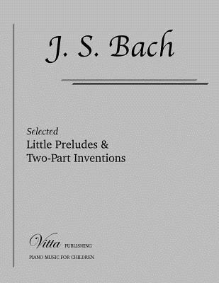 Little Preludes & Two-Part Inventions: Selected pieces 1