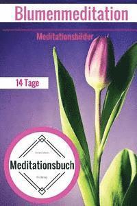 bokomslag Meditationsbuch - 14 Tage Blumenmeditation - Meditationsbilder