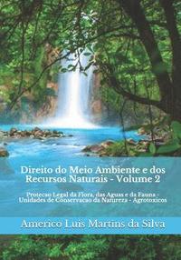 bokomslag Direito do Meio Ambiente e dos Recursos Naturais - Volume 2: Protecao Legal da Flora, das Aguas e da Fauna - Unidades de Conservacao da Natureza - Agr