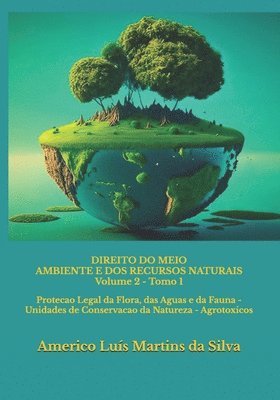 bokomslag Direito do Meio Ambiente e dos Recursos Naturais - Volume 2: Protecao Legal da Flora, das Aguas e da Fauna - Unidades de Conservacao da Natureza - Agr