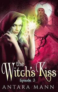 bokomslag The Witch's Kiss (Episode 3): The Everlasting Battle Between the Dark and the Light Side