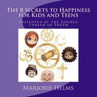 Marjorie Helms - 'The 8 Secrets to Happiness' for Kids and Teens: Presented by The Golden Thread of Truth, Häftad