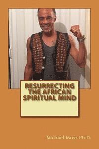 bokomslag Resurrecting the African Spiritual Mind