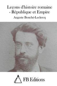 bokomslag Leçons d'histoire romaine - République et Empire