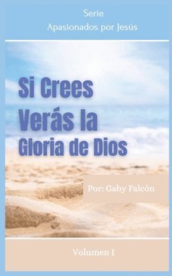 Si Crees Veras la Gloria de Dios 1