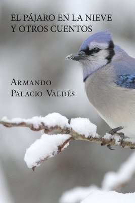 bokomslag El pájaro en la nieve y otros cuentos