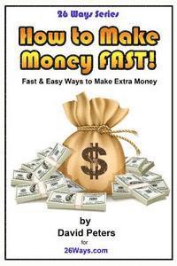David Peters - How to Make Money Fast!: Fast and Easy Ways to Make Extra Money, Häftad