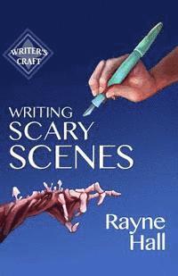 bokomslag Writing Scary Scenes: Professional Techniques for Thrillers, Horror and Other Exciting Fiction