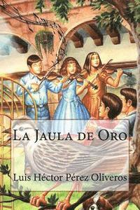 Luis Hector Perez Oliveros - La Jaula de Oro, Häftad