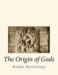 bokomslag The Origin of Gods: Hindu Mythology