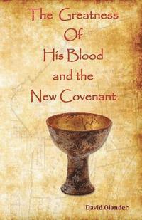 bokomslag The Greatness of His Blood and the New Covenant