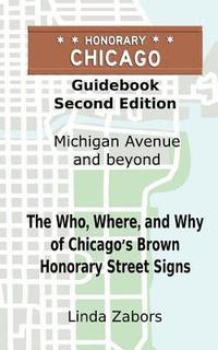 bokomslag Honorary Chicago Guidebook: The Who, Where, and Why of Chicago's Brown Honorary Street Signs