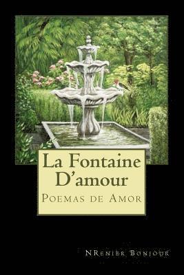Nelson Renier Bonjour - La Fontaine D'amour: Pour Aujourd 'hui, pour la e'ternite', Häftad