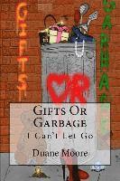 bokomslag Gifts Or Garbage: I Can't Let Go