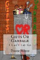 Gifts Or Garbage: I Can't Let Go 1