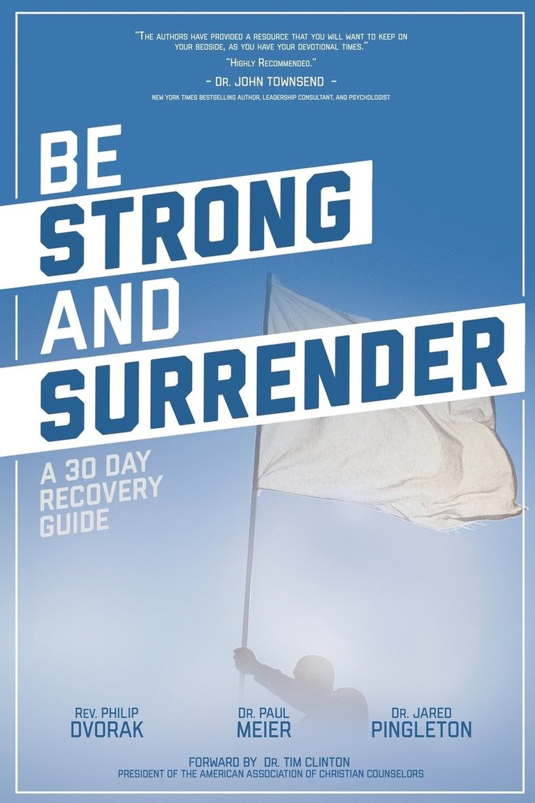 Paul Meier, Jared P Pingleton Psy D, Michael Eleveld, Jared P. Pingleton Psy D., Paul Meier MD, Jared P Pingleton Psy D. - Be Strong and Surrender, Häftad
