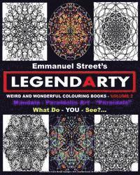bokomslag Legendarty Weird And Wonderful Colouring Books Volume 2: Stunning Mandala / Pareidolia Art Images For You To Colour In. What Do You See?