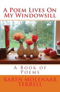 bokomslag A Poem Lives On My Windowsill