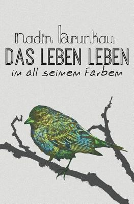 Das Leben leben - in all seinen Farben 1