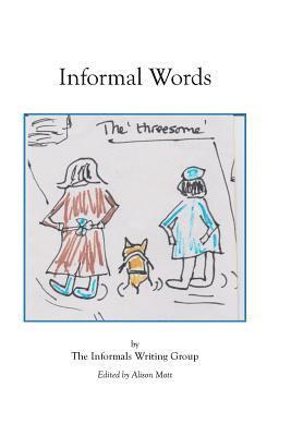 Gemma Blewett, Diana Firth - Informal Words: An anthology of writing by the Informals Writing Group, Häftad