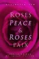 Rosemarie Kan - Peace & Roses / Roses & Paix: English French Bilingual Edition, Words of wisdom and Roses, Häftad