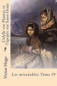 bokomslag L'idylle rue Plumet, et l'epopee rue Saint-Denis: Les miserables Tome IV