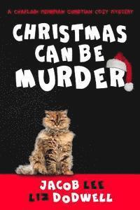 Christmas Can be Murder: A Chaplain Merriman Christian Cozy Mystery (book 1)