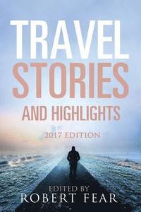 bokomslag Travel Stories and Highlights: 2017 Edition