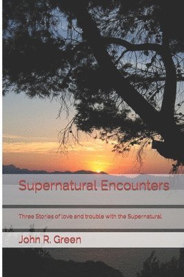 bokomslag Supernatural Encounters: Three Stories of love and trouble with the Supernatural