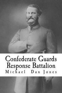 bokomslag Confederate Guards Response Battalion: A History of the 16th Battalion Louisiana Infantry