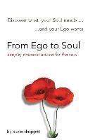 From Ego to Soul: Discover what your Soul needs...and your Ego wants...