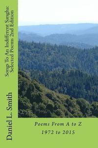Daniel L. Smith - Songs To An Indifferent Sangha: Selected Poems 2nd Edition: Poems From A to Z 1972 to 2015, Häftad