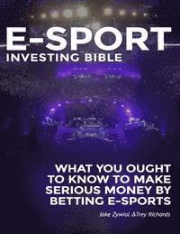bokomslag Zcode E-sport Investing Bible: What You Ought To Know To Make Serious Money By Betting Esports
