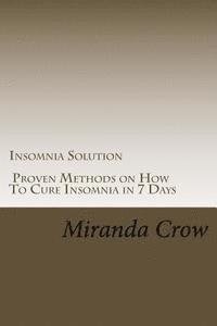 Insomnia Solution: Proven Methods on How To Cure Insomnia in 7 Days 1