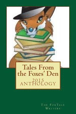 Tales From the Foxes' Den 2015 Anthology 1