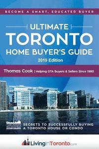 bokomslag The Ultimate Toronto Home Buyer's Guide: Secrets to Successfully Buying a House or Condo in Toronto