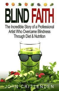 bokomslag Blind Faith: Reverse Macular Degeneration Thru Diet & Nutrition