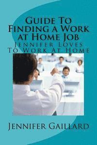 bokomslag Guide To Finding a Work at Home Job: Jennifer Loves To Work At Home