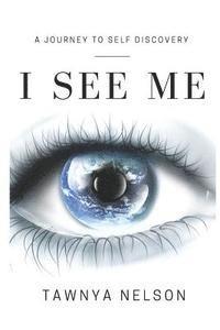 I See Me: Take your life from chaos to clarity. 1
