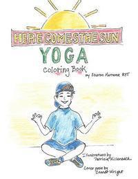 bokomslag Here Comes The Sun Yoga Coloring Book