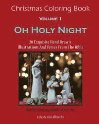 Christmas Coloring Book: Oh Holy Night: 20 Exquisite Hand Drawn Illustrations And Verses From The Bible 1