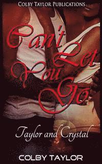 Can't Let You Go: Taylor and Crystal