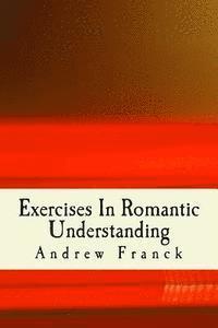 bokomslag Exercises In Romantic Understanding
