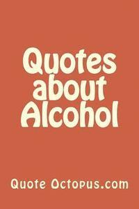 Quotes about Alcohol 1
