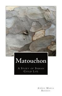 bokomslag Matouchon: A Story of Indian Child Life