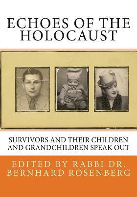 Echoes of The Holocaust: Survivors and Their Children and Grandchildren Speak Out 1