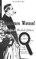 bokomslag Elementare Watson!: La logica di Sherlock Holmes