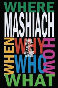 bokomslag Mashiach: Who? What? Why? How? Where? When?