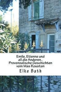 bokomslag Emile, Etienne und all die Anderen..: provenzalische Geschichten vom Mas Roustan