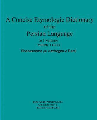 A Concise Etymologic Dictionary of the Persian Language: Volume 1 1